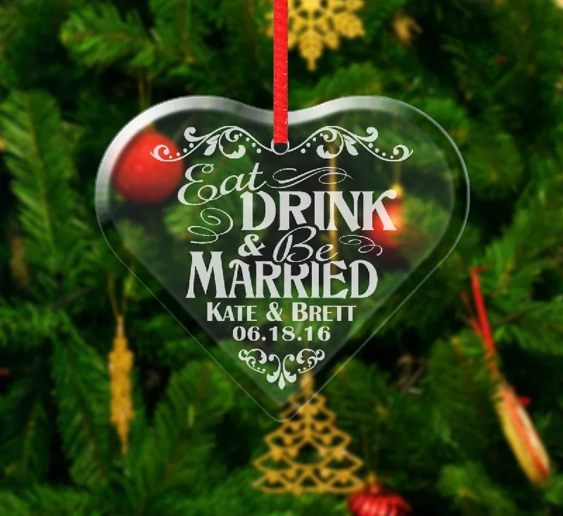 Eat Drink and Be Married Glass Ornament Custom Holiday Christmas Couples Wedding Tree Decoration First Year Married Stocking Favor Gifts